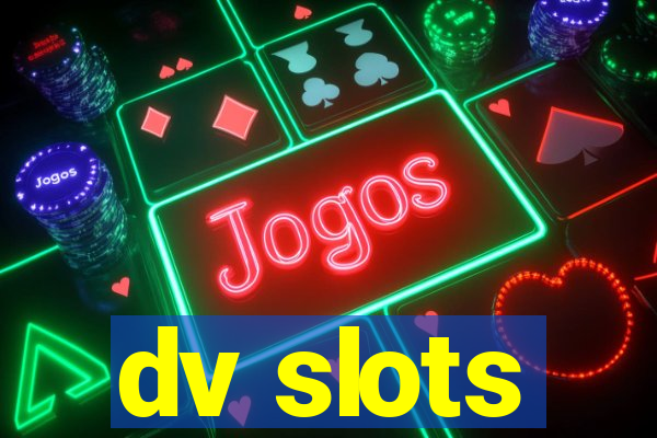 dv slots